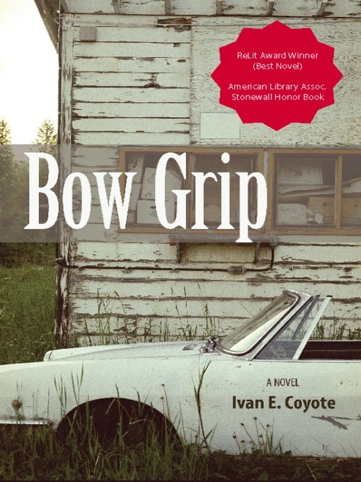 Title details for Bow Grip by Ivan  Coyote - Available
